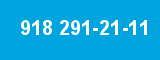 918 291-21-11 918 291-21-11